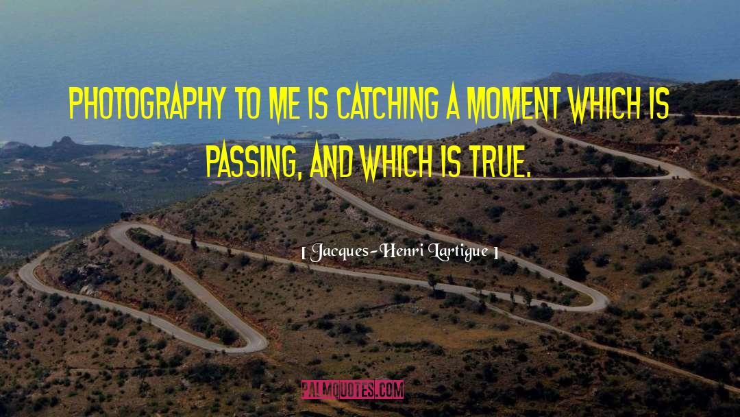 Passings quotes by Jacques-Henri Lartigue