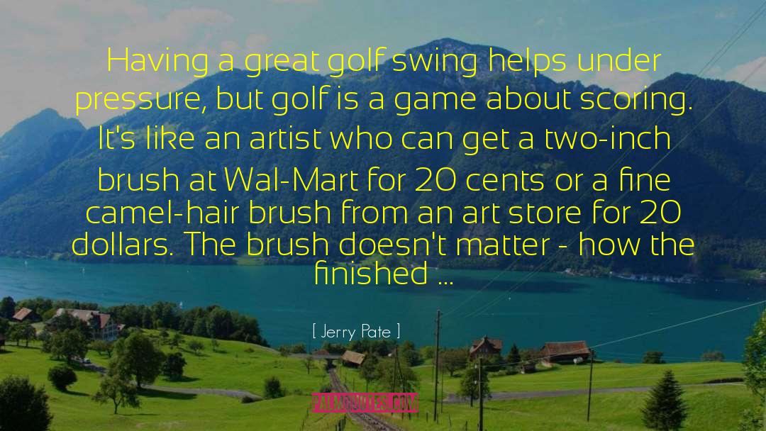Passion For Art quotes by Jerry Pate