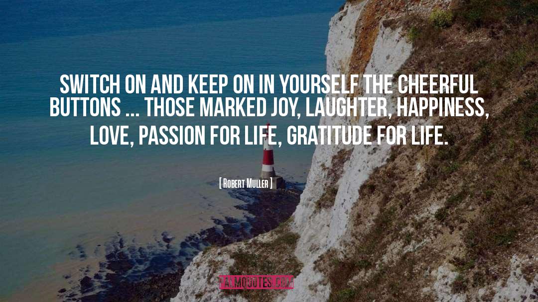 Passion For Life quotes by Robert Muller