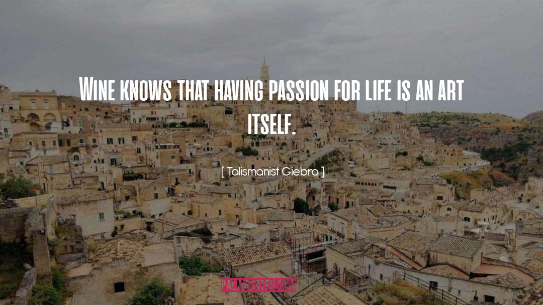 Passion For Life quotes by Talismanist Giebra