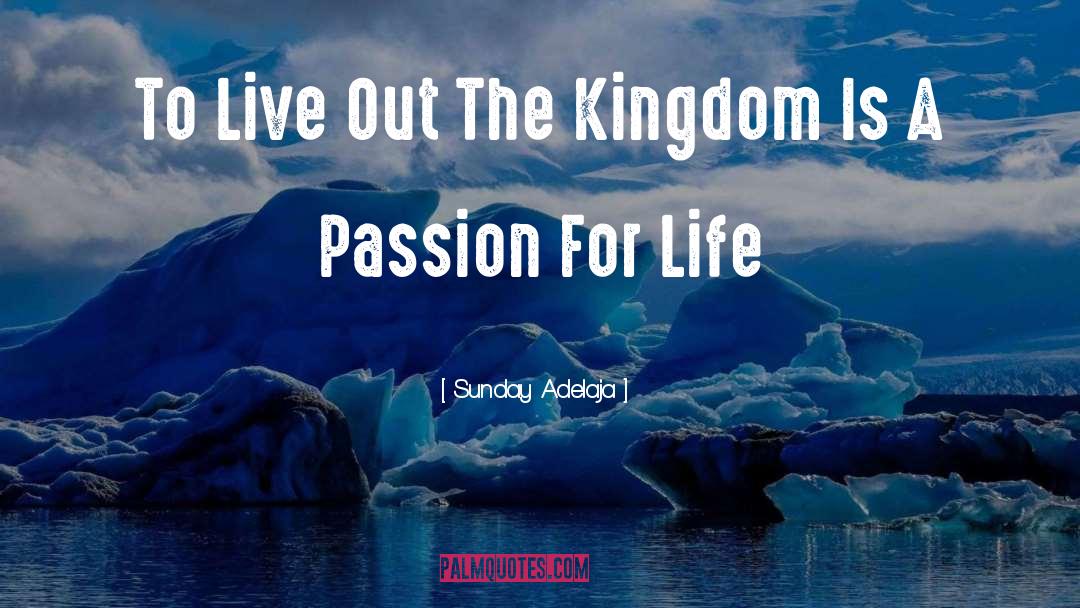 Passion For Life quotes by Sunday Adelaja