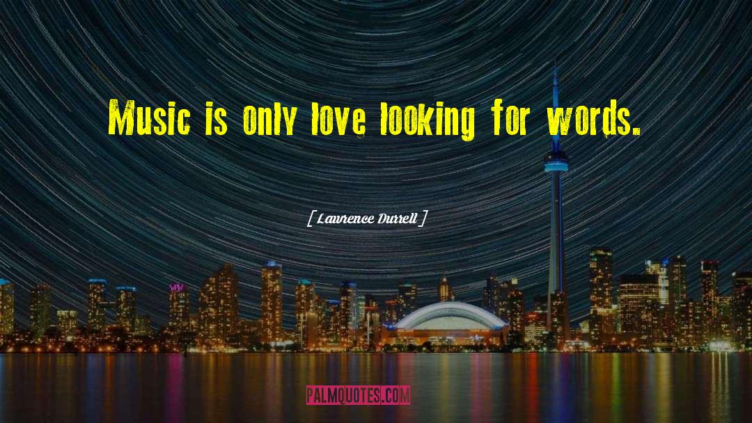 Passion For Music quotes by Lawrence Durrell