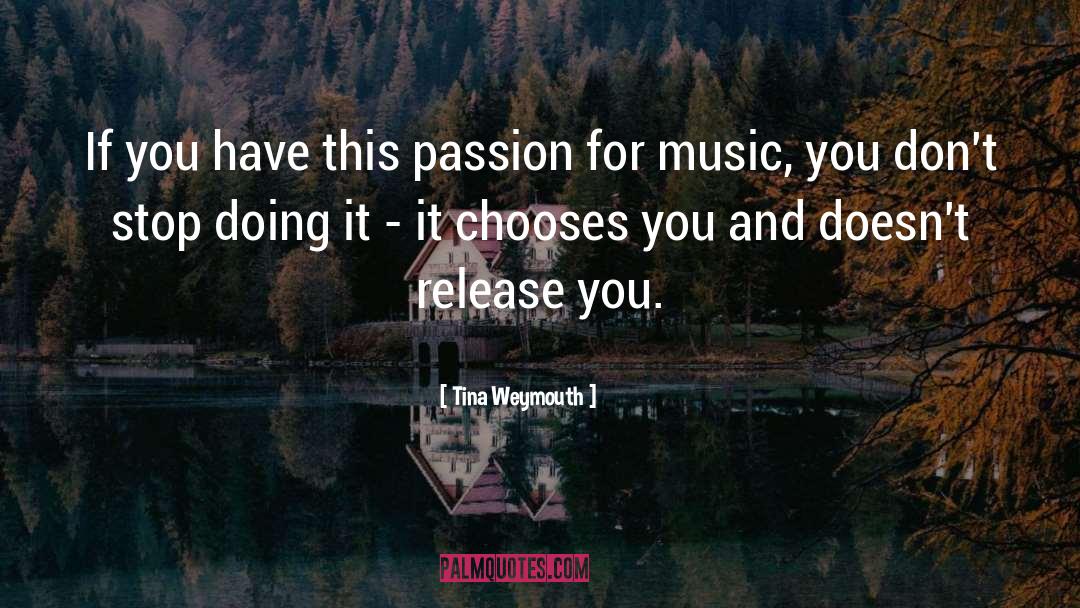 Passion For Music quotes by Tina Weymouth
