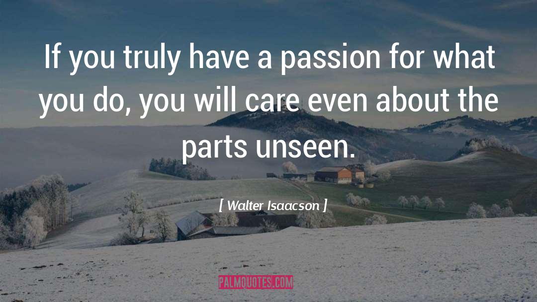 Passion For What You Do quotes by Walter Isaacson
