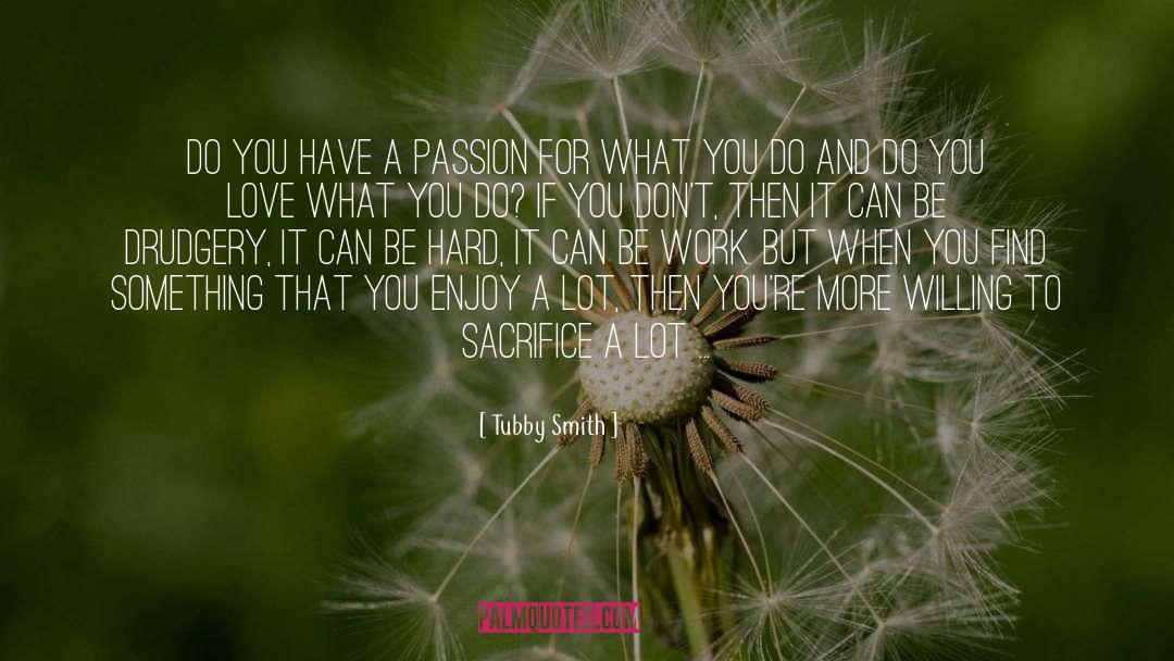 Passion For What You Do quotes by Tubby Smith