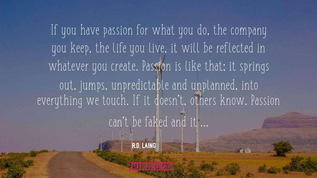 Passion For What You Do quotes by R.D. Laing