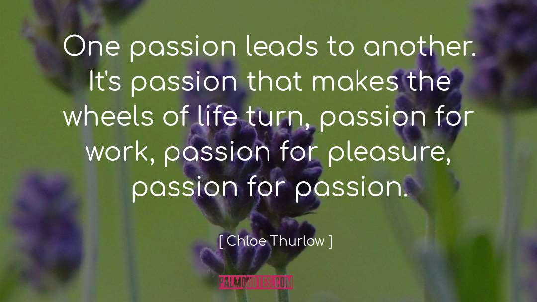 Passion For Work quotes by Chloe Thurlow