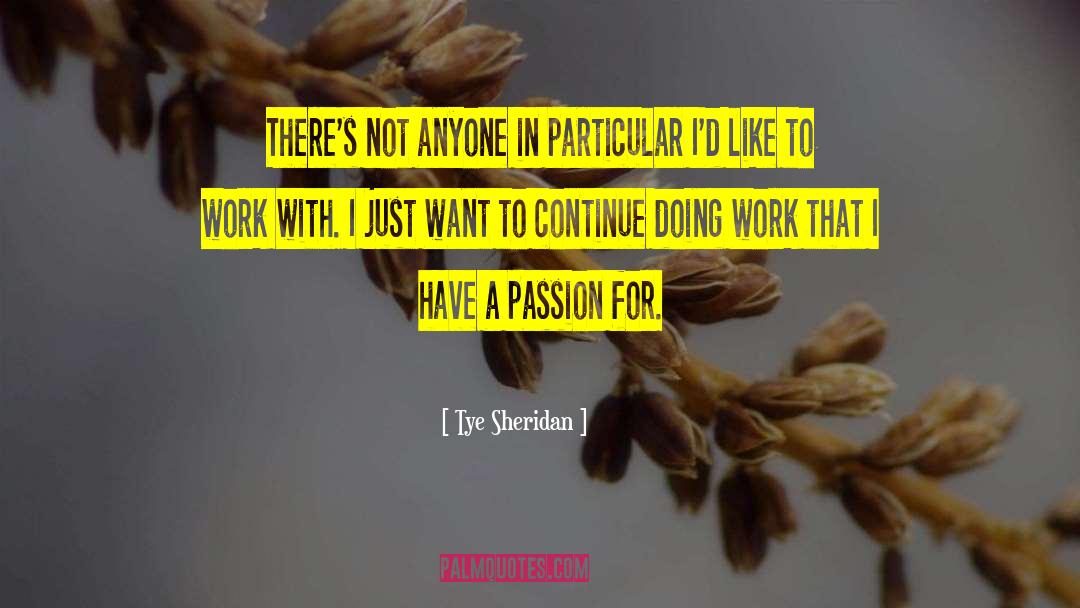 Passion For Work quotes by Tye Sheridan