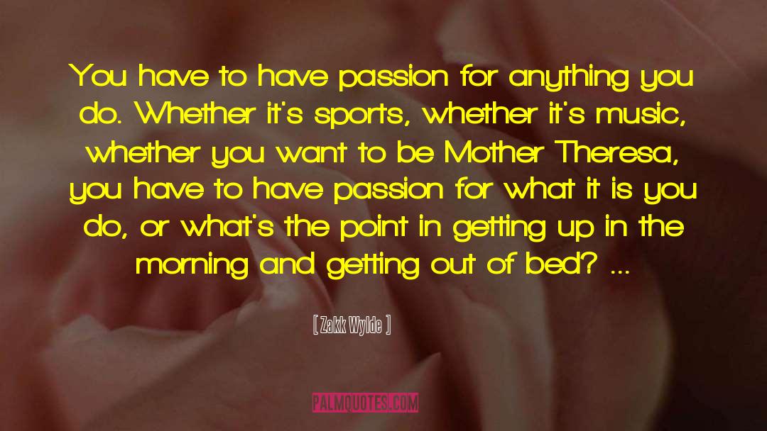 Passion In Teaching quotes by Zakk Wylde