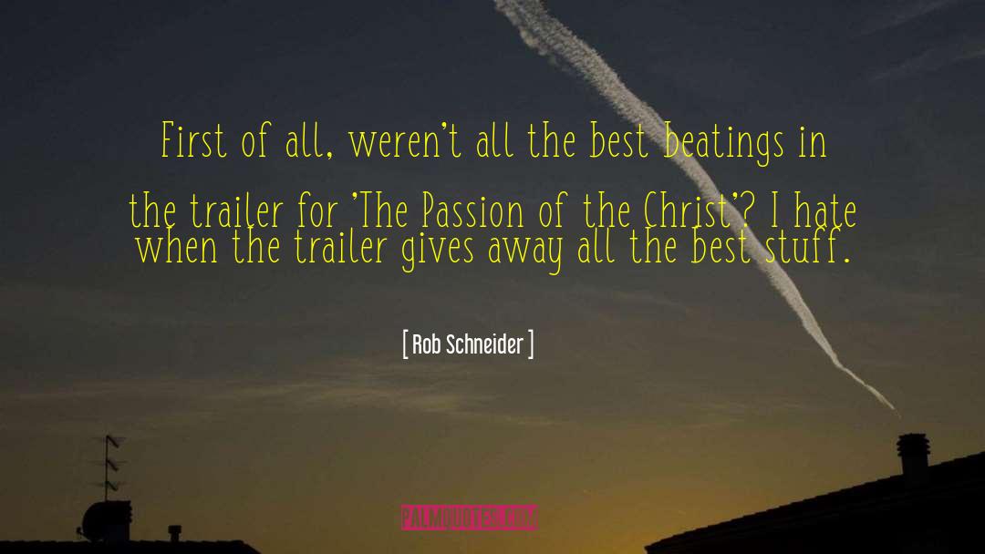Passion Of The Christ quotes by Rob Schneider