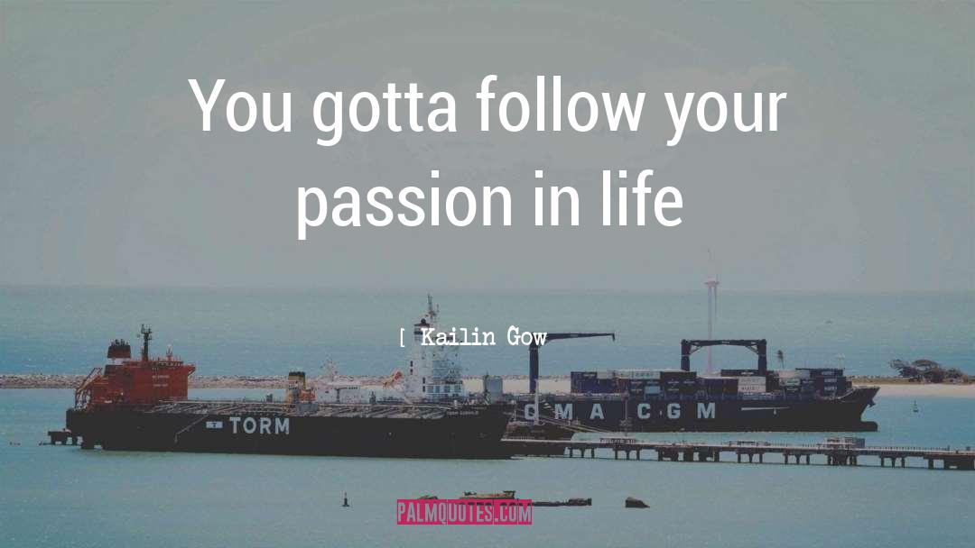 Passion quotes by Kailin Gow