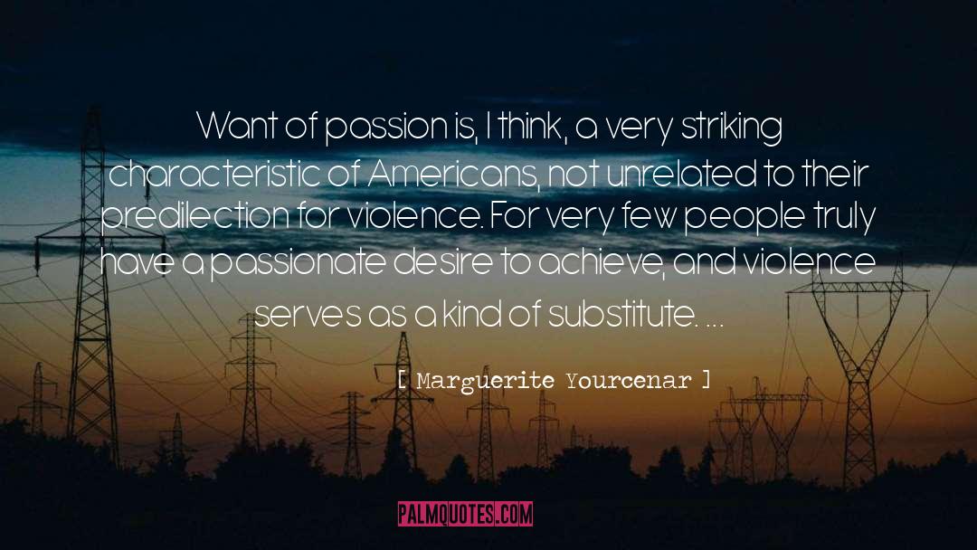 Passion quotes by Marguerite Yourcenar