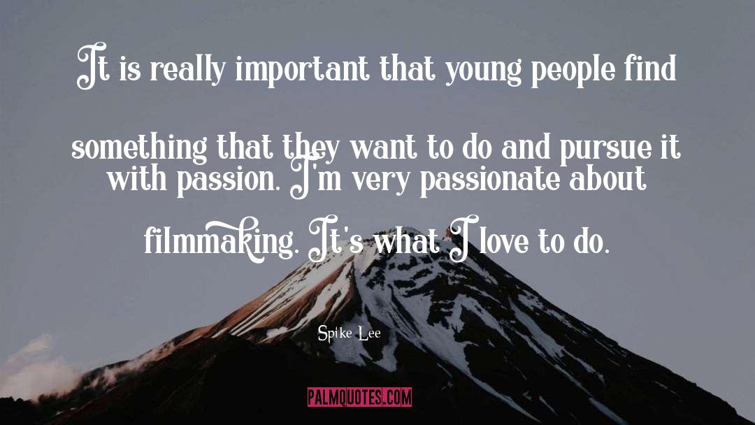 Passion quotes by Spike Lee