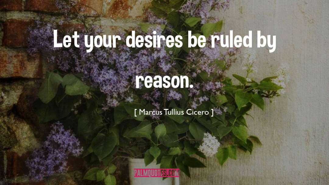 Passionate Desire quotes by Marcus Tullius Cicero