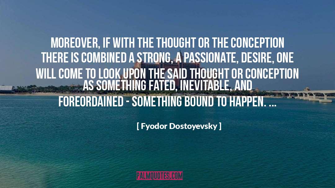 Passionate Desire quotes by Fyodor Dostoyevsky