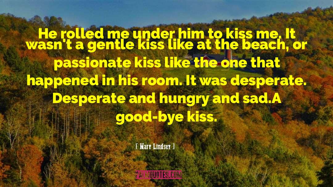 Passionate Kiss quotes by Mary Lindsey