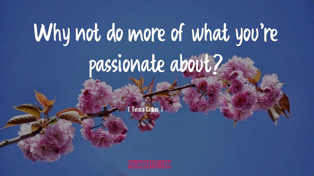 Passionate Life quotes by Teresa Collins