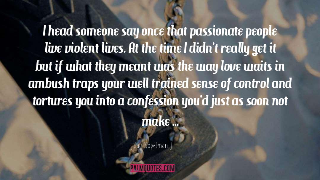 Passionate People quotes by Jay Kopelman
