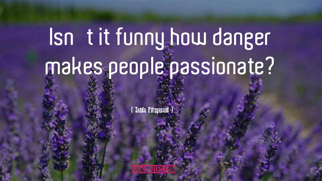 Passionate People quotes by Zelda Fitzgerald