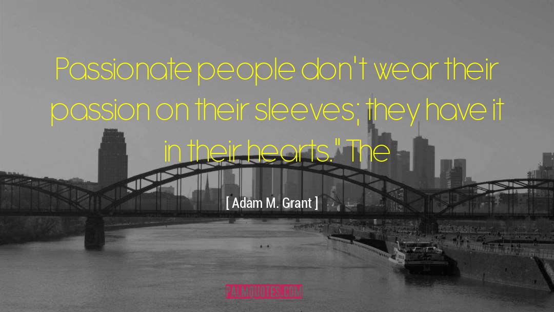 Passionate People quotes by Adam M. Grant