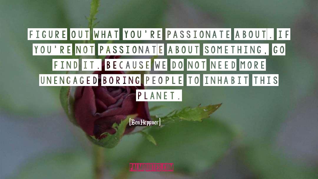 Passionate quotes by Ben Heppner