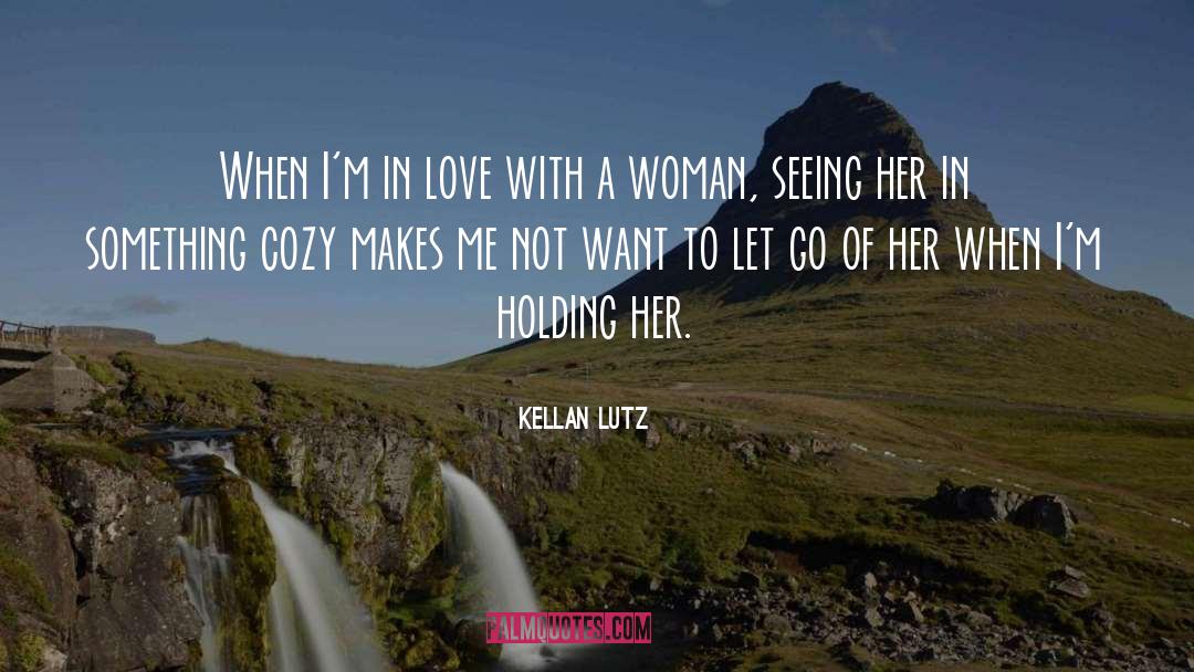Passionate Woman quotes by Kellan Lutz