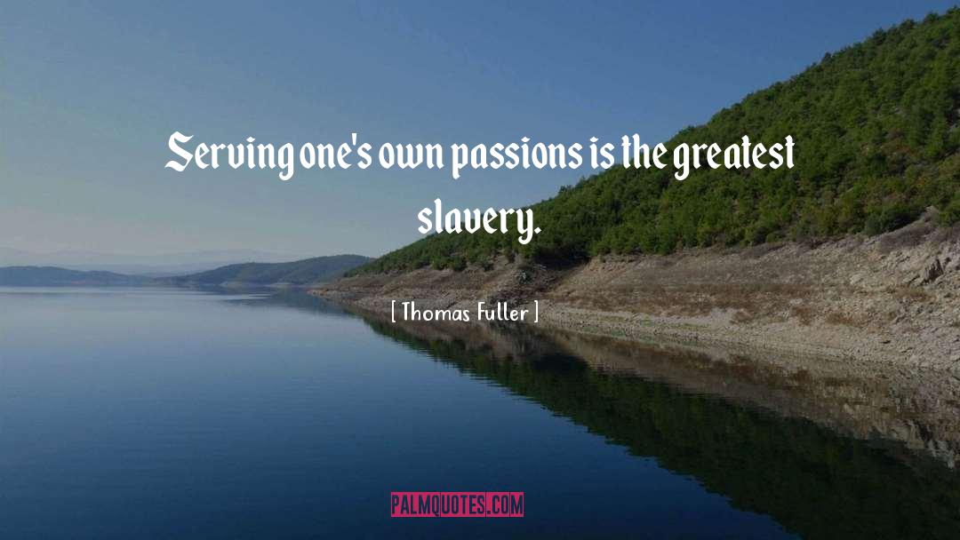 Passions quotes by Thomas Fuller