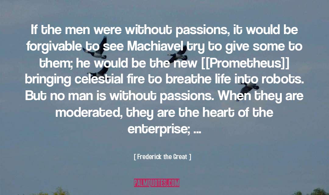 Passions quotes by Frederick The Great