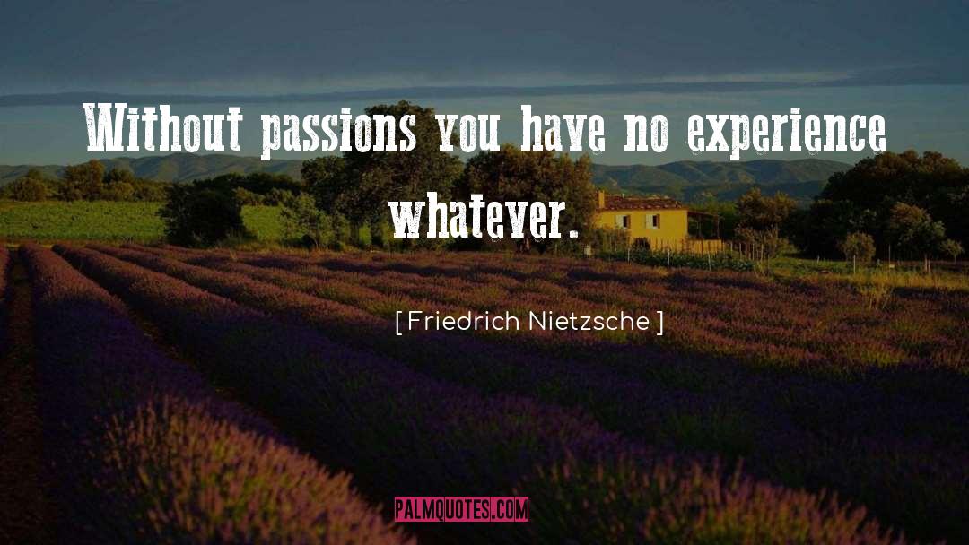 Passions quotes by Friedrich Nietzsche