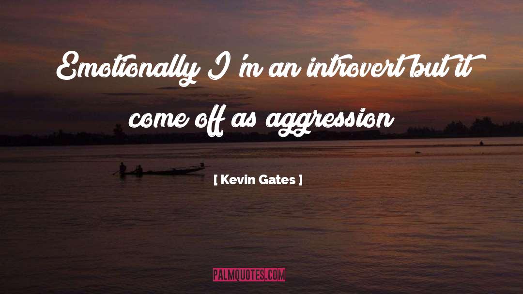 Passive Aggression quotes by Kevin Gates