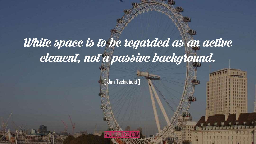 Passive Aggression quotes by Jan Tschichold