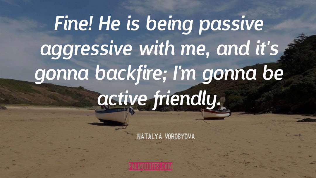 Passive Aggressive quotes by Natalya Vorobyova