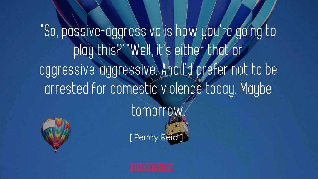 Passive Aggressive quotes by Penny Reid