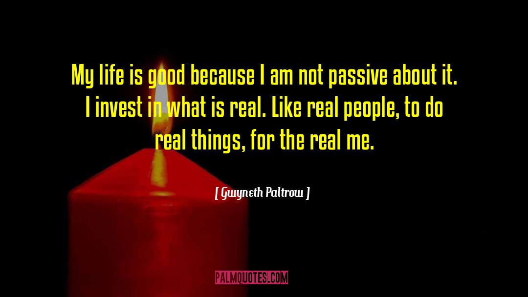 Passive Life quotes by Gwyneth Paltrow