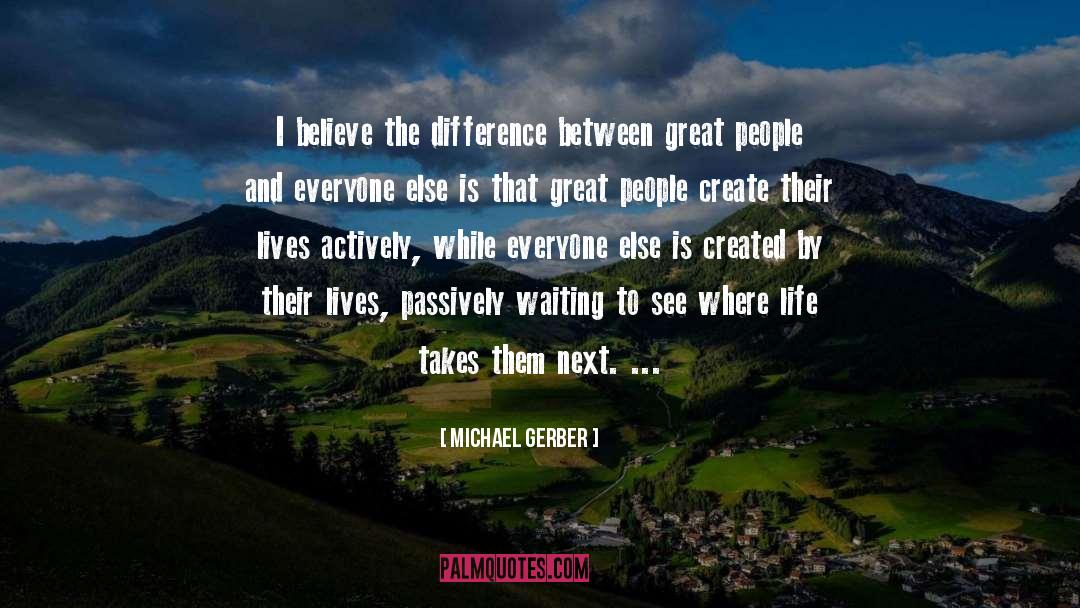 Passively quotes by Michael Gerber