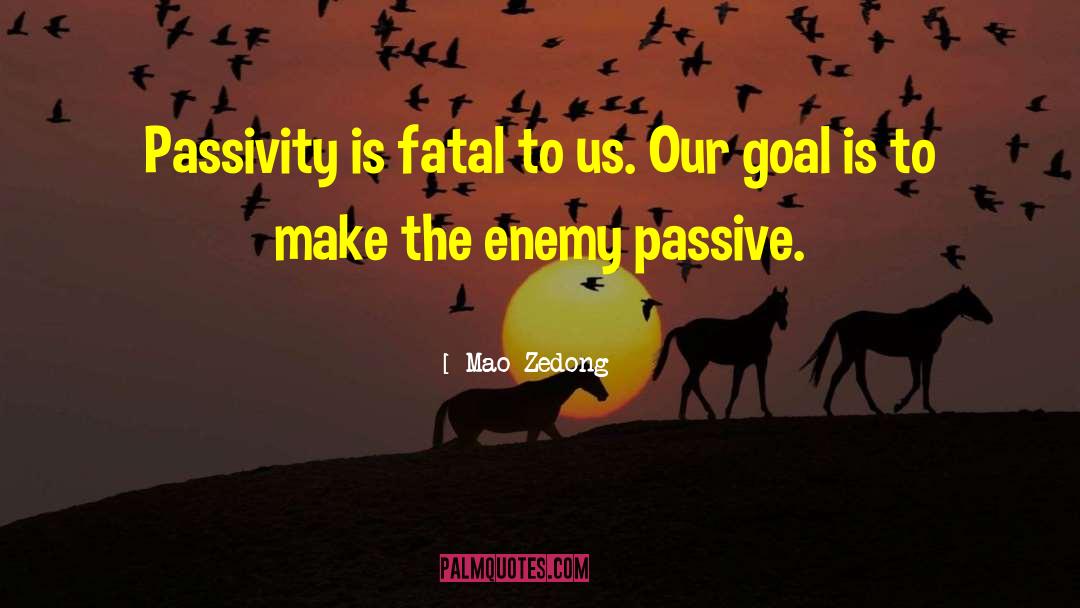 Passivity Is quotes by Mao Zedong