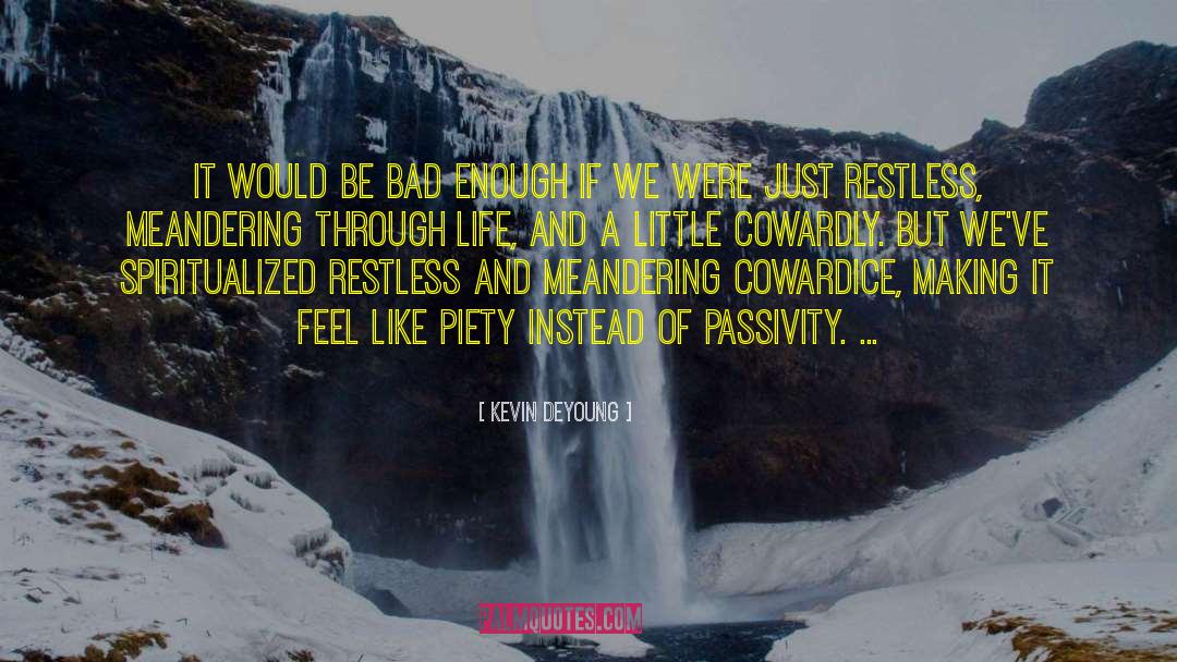 Passivity Is quotes by Kevin DeYoung