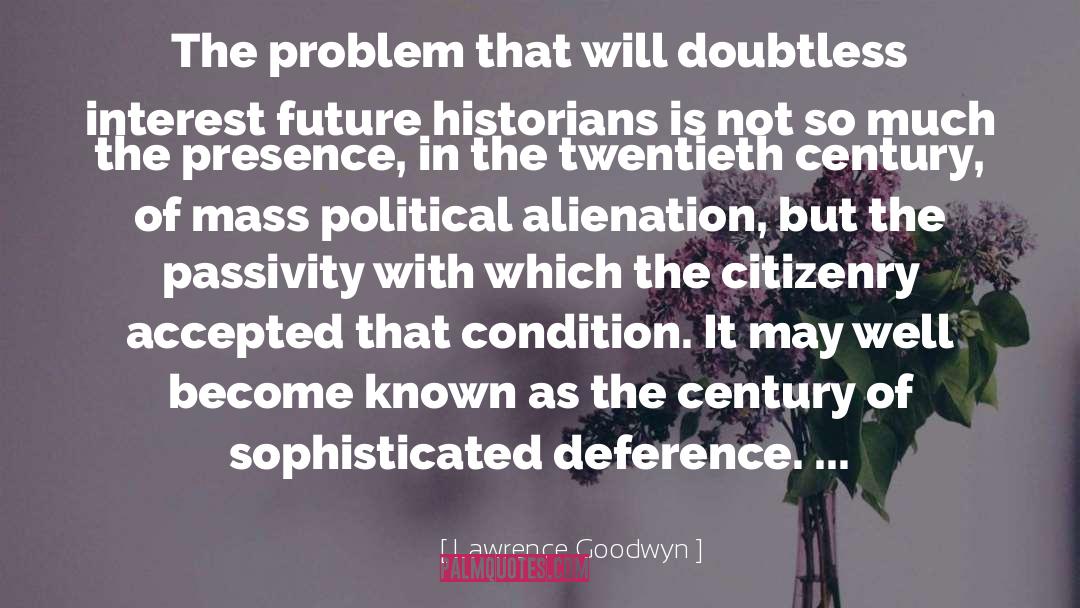Passivity quotes by Lawrence Goodwyn