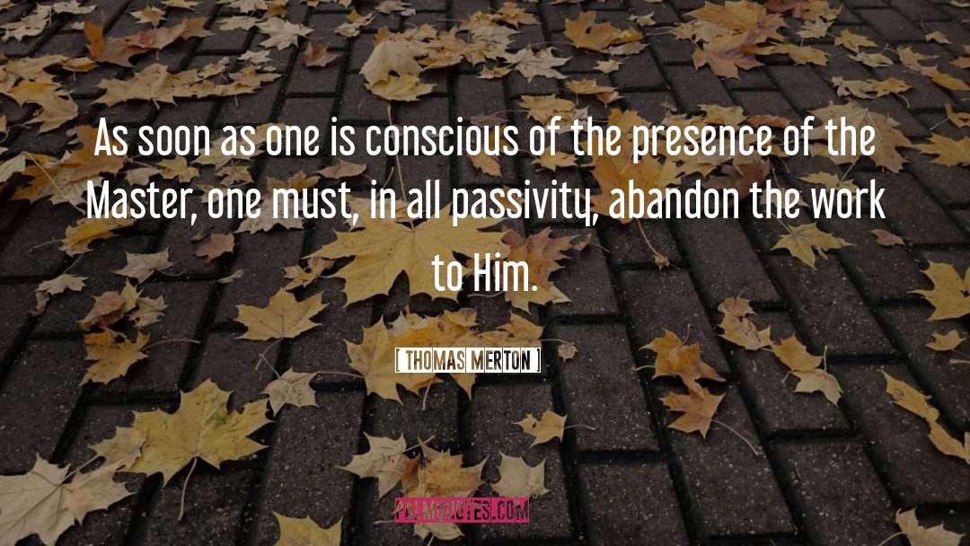 Passivity quotes by Thomas Merton