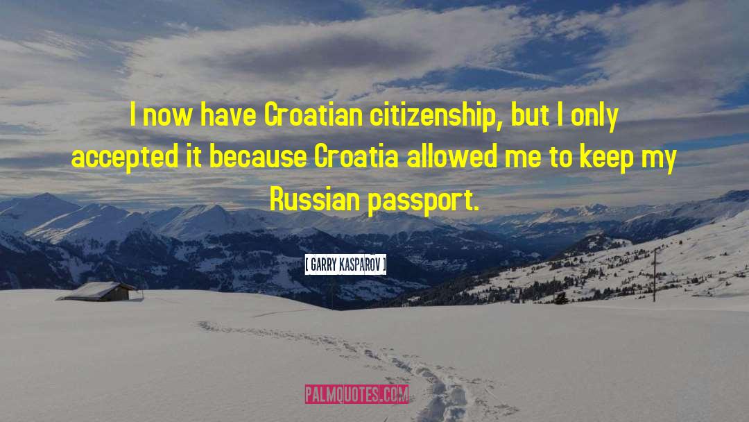 Passports quotes by Garry Kasparov