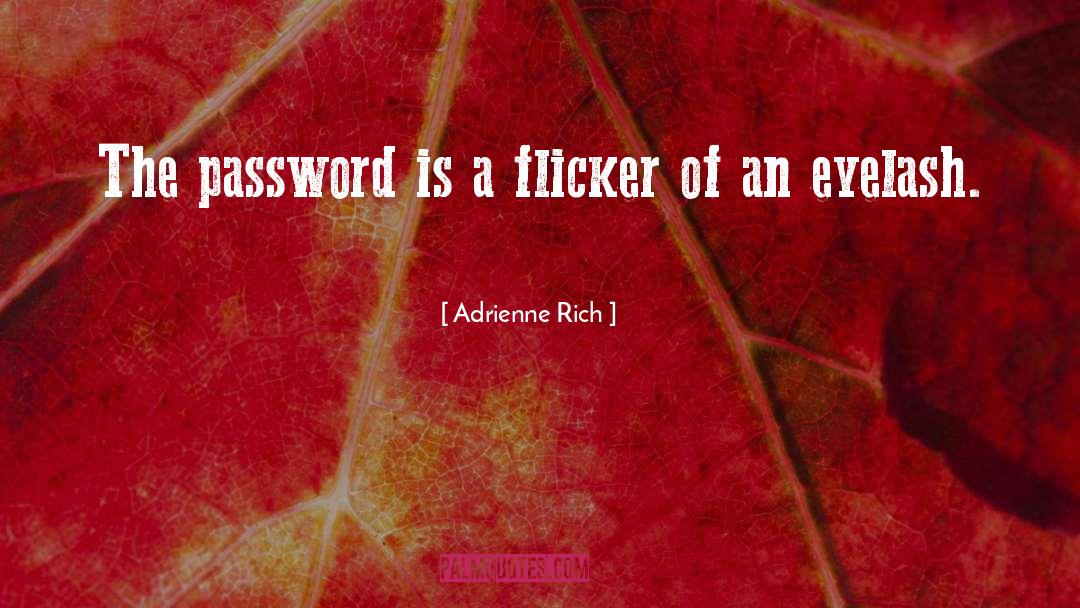 Password quotes by Adrienne Rich