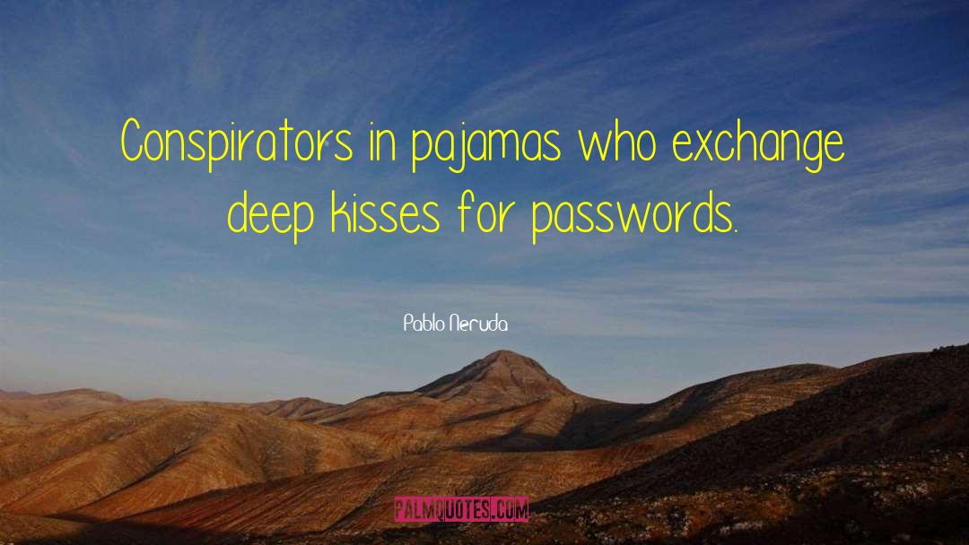 Passwords quotes by Pablo Neruda