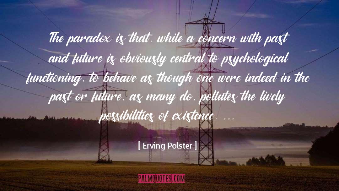 Past And Future quotes by Erving Polster