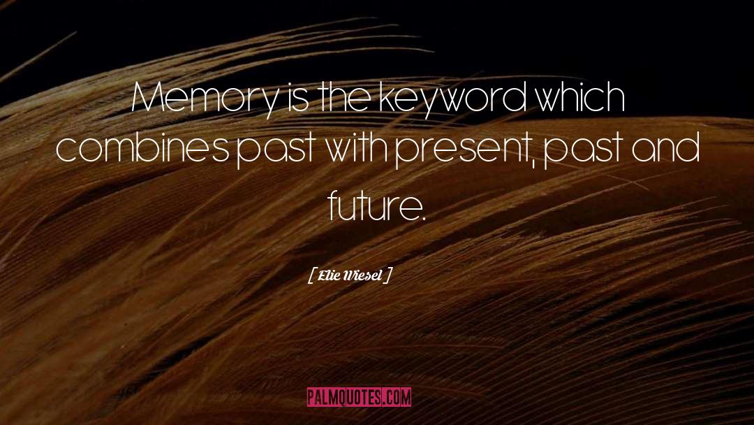 Past And Future quotes by Elie Wiesel