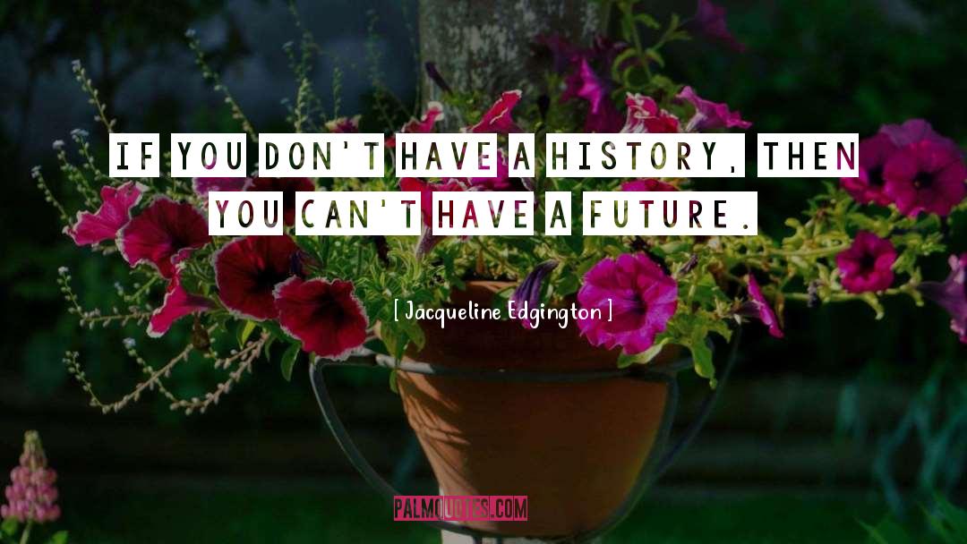 Past And Future quotes by Jacqueline Edgington