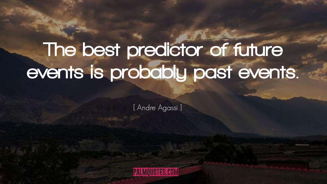 Past Events quotes by Andre Agassi