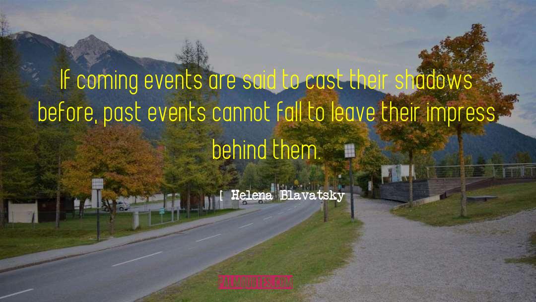 Past Events quotes by Helena Blavatsky