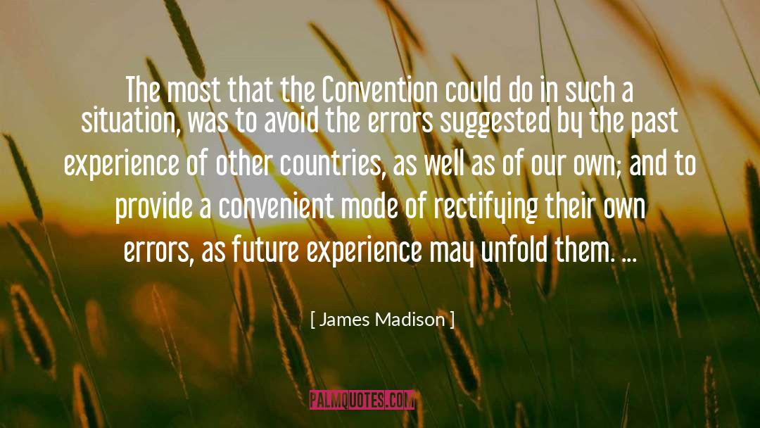 Past Experiences quotes by James Madison