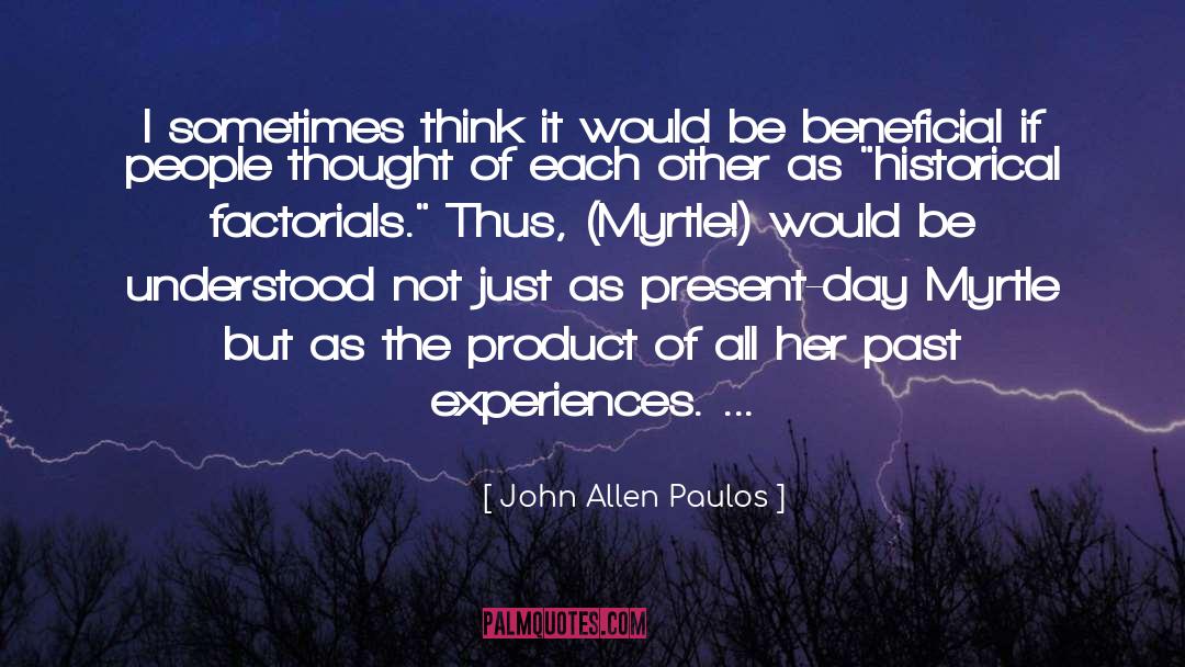 Past Experiences quotes by John Allen Paulos