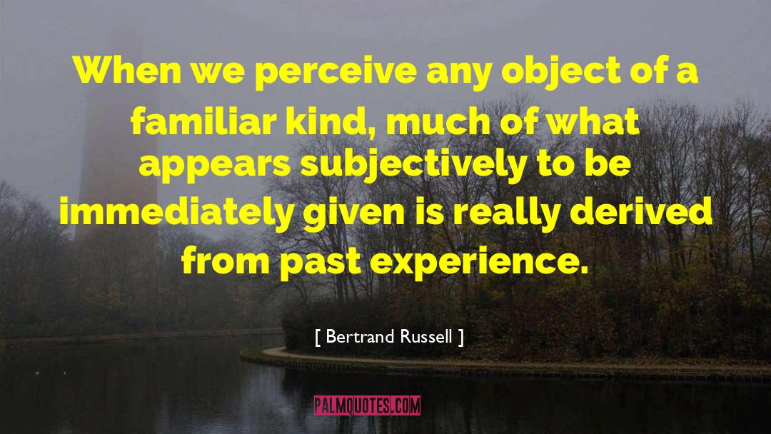 Past Experiences quotes by Bertrand Russell